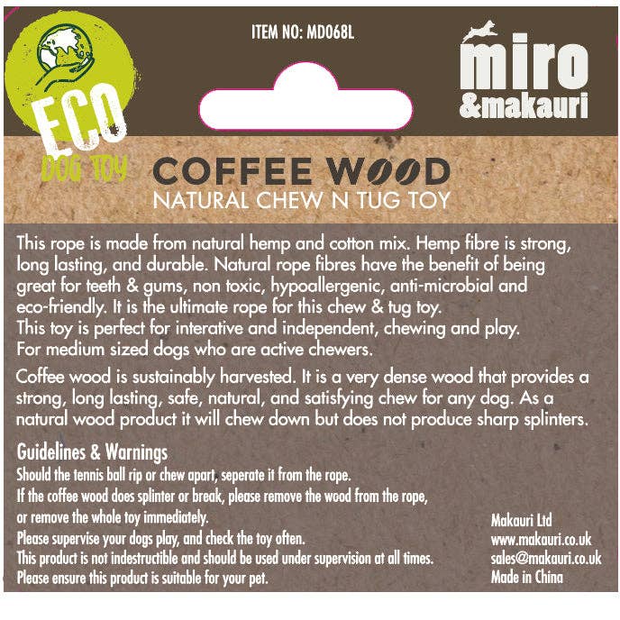Miro & Makauri Coffee Wood Chew N Tug Toy: 2 Sizes